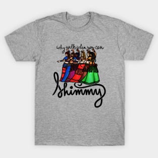 Why walk when you can shimmy T-Shirt